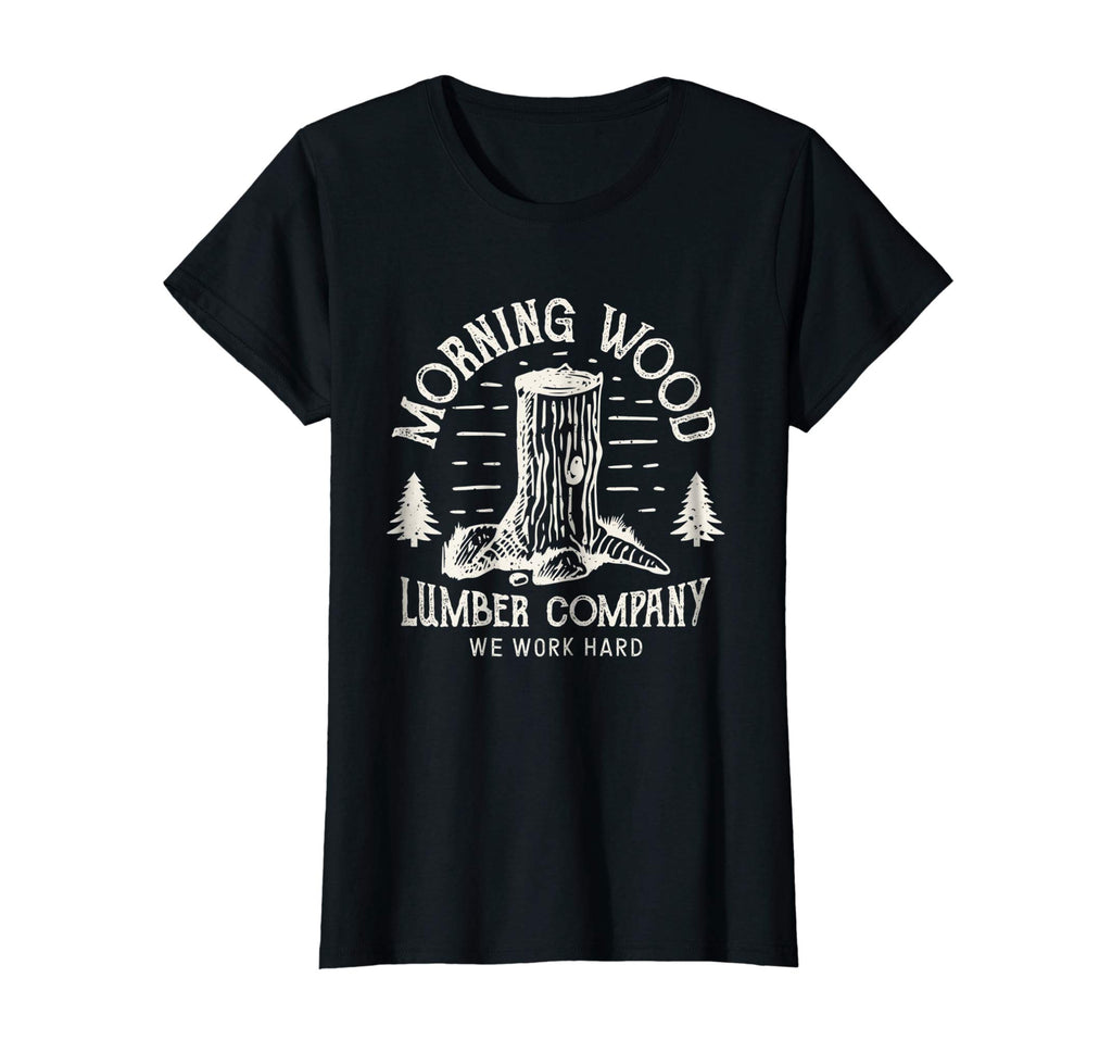 Morning Wood T shirt Lumber Company Funny Camping Carpenter