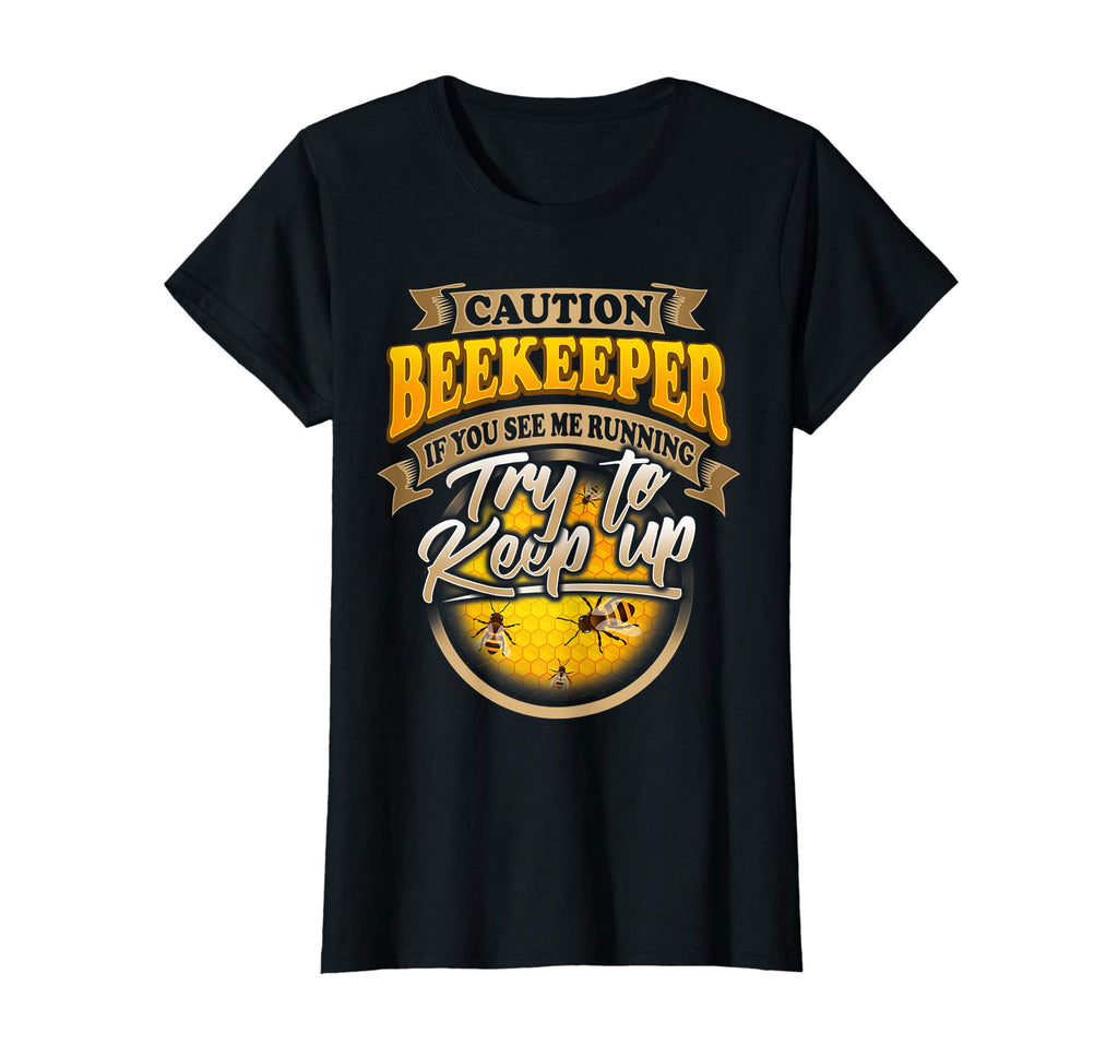 Beekeeper Funny T-Shirt TRY TO KEEP UP