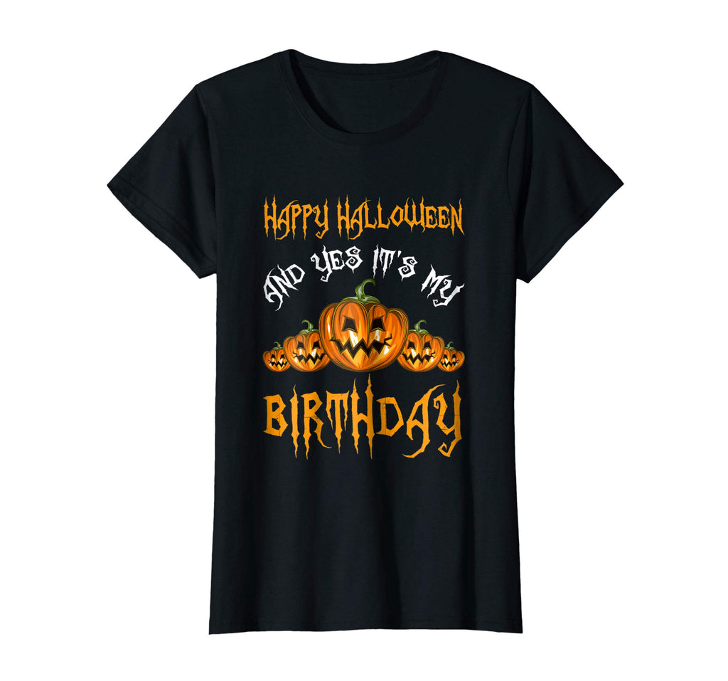 &quot;Happy Halloween And Yes It's My Birthday&quot; Funny Shirt