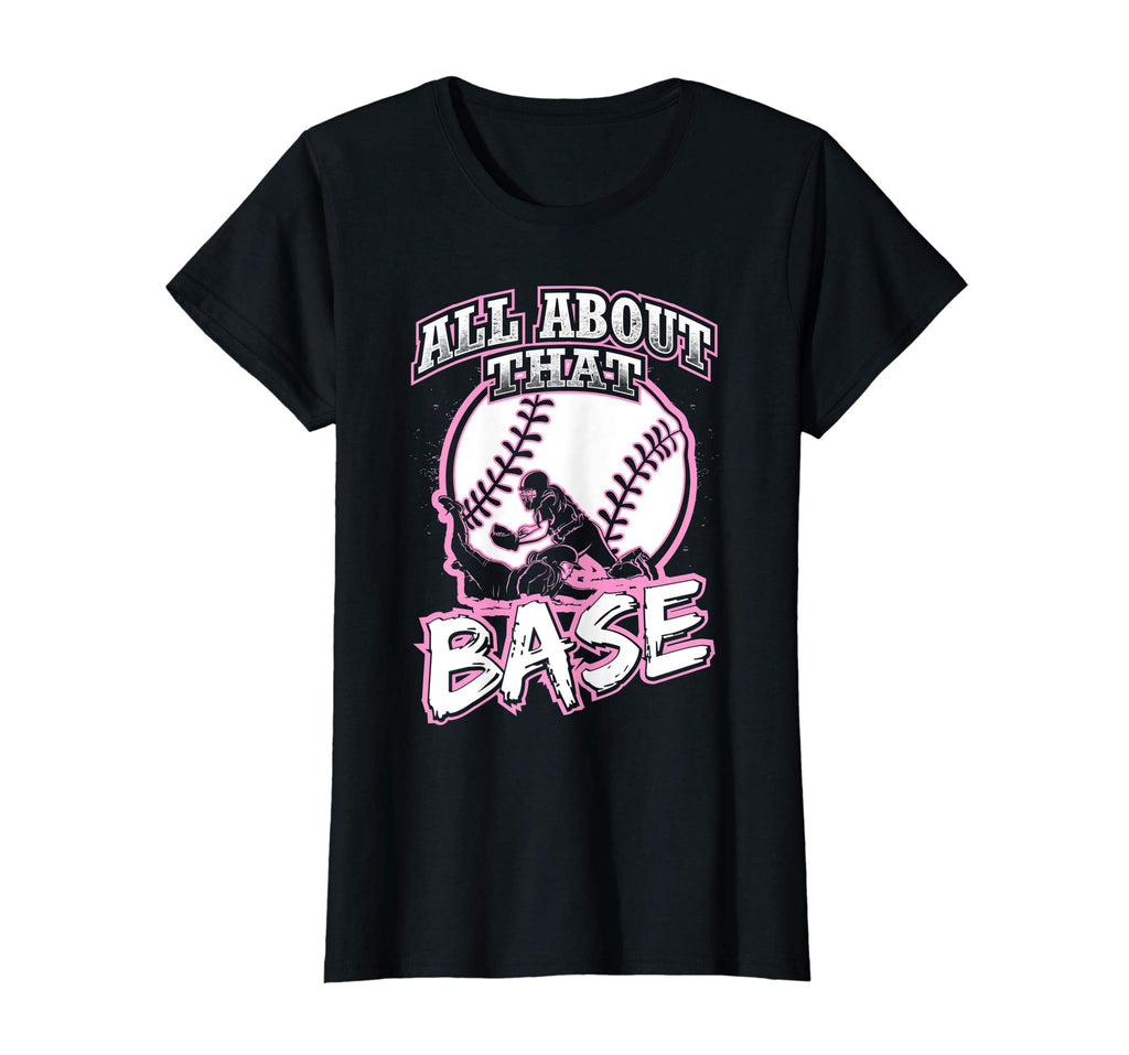 All About That Base Funny Softball Shirt