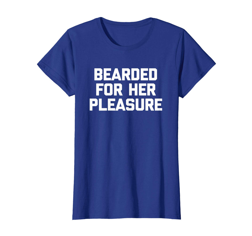 Bearded For Her Pleasure T-Shirt funny saying sarcastic mens