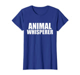 Animal Whisperer Funny T-shirt Animal Lover Animal Activist