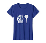 Let's Par Tee (Party) Funny Golf T Shirt for Golfers!
