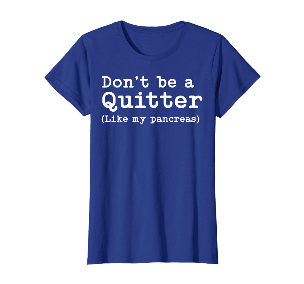 Don't Be A Quitter Funny Type 1 Diabetes T Shirt