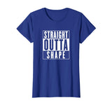 Funny Workout Shirt - Straight Outta Shape