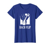 Bach Flip T-Shirt | Funny Johann Bach Classical Music Joke