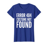 404 Error - Costume Not Found - Funny T-Shirt Halloween