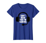Can't Hear You I'm Gaming Video Gamer Headset Funny T-Shirt