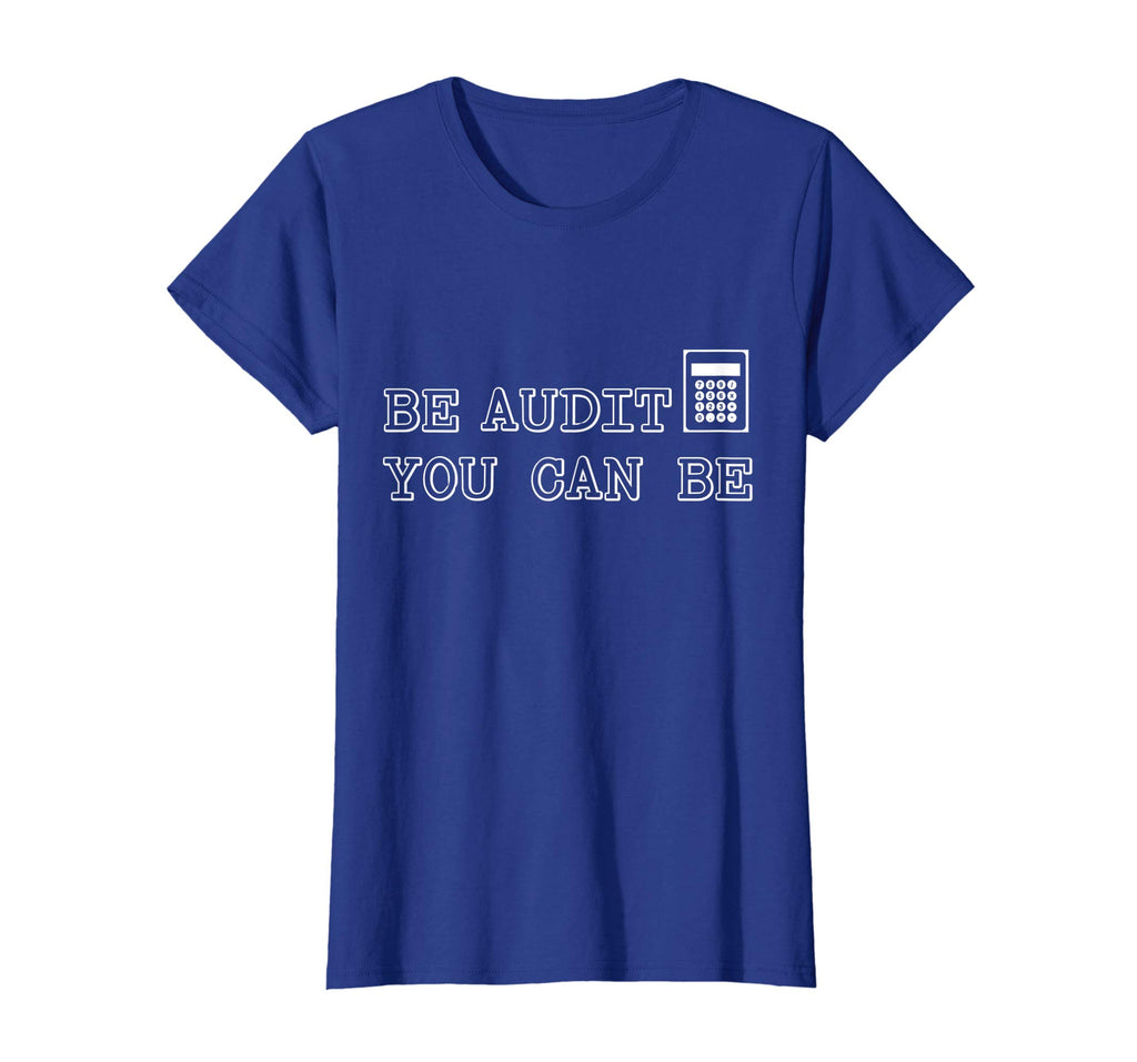 Funny Auditor / Auditing T-shirt &quot;Be Audit You Can Be&quot;
