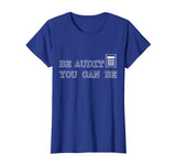Funny Auditor / Auditing T-shirt &quot;Be Audit You Can Be&quot;