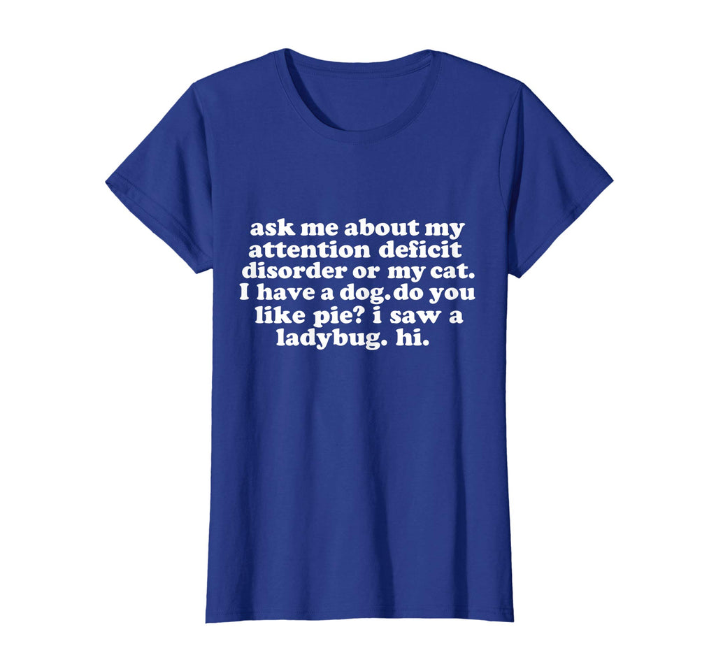 Ask Me About My Attention Deficit Disorder Funny T-shirt ADD