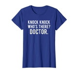 Knock knock who's there doctor T Shirt Funny jokes gift tee