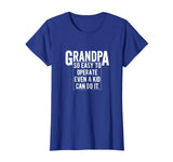 Grandfather T Shirt Funny Grandpa So Easy To Operate