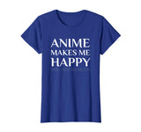 Anime Make Me Happy You Not So Much Funny Shirt
