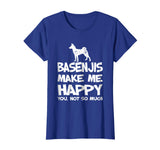 Basenjis Make Me Happy You Not So Much Funny Gift T-Shirt