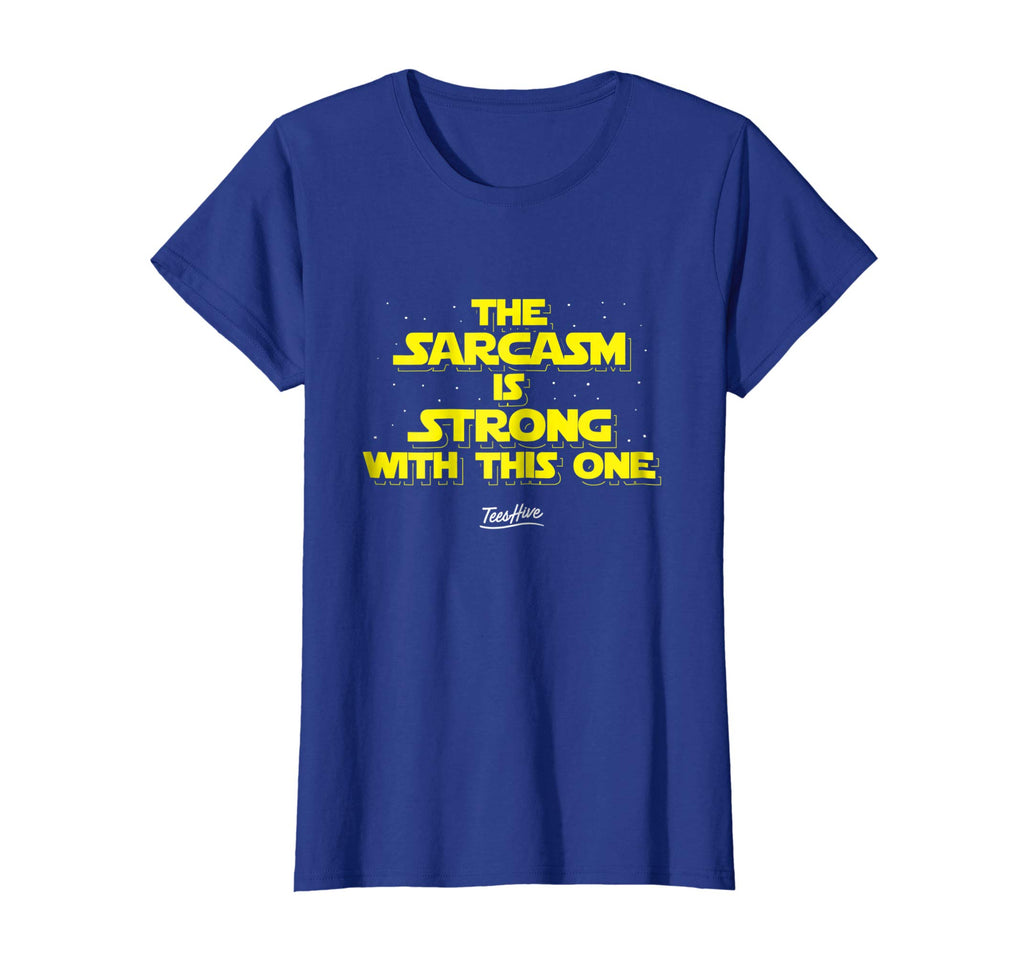 The Sarcasm Is Strong With This One Funny Sarcasm T Shirt