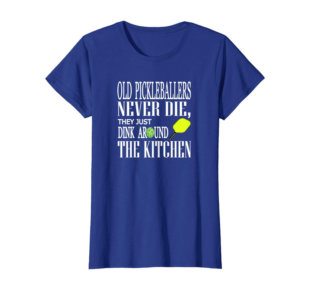 Funny Pickleball T Shirt Old Pickleballers Never Die