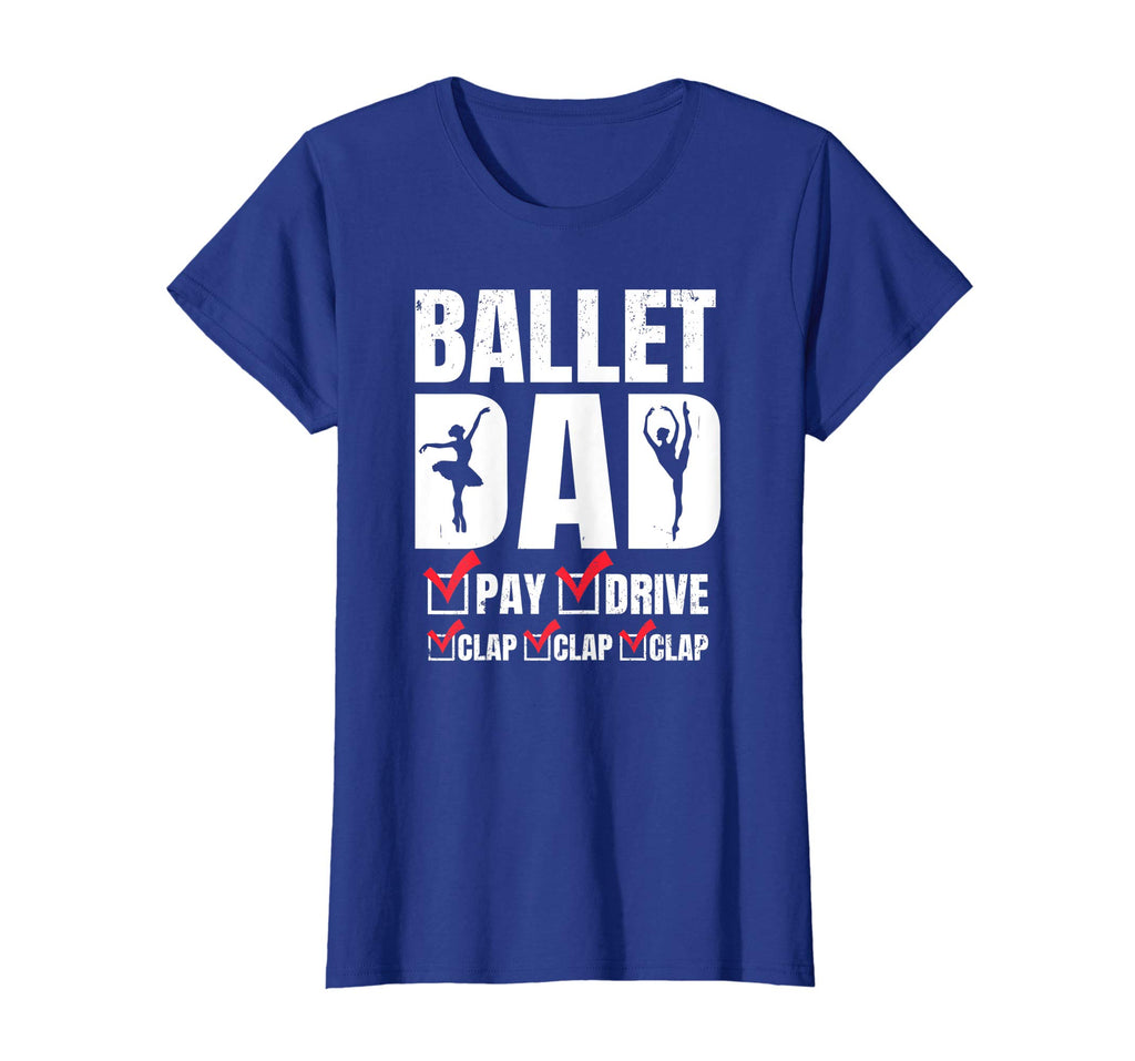 Ballet Dad Tshirt - Funny Pay Drive Clap Father's Day Gift