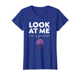 Look At Me I'm A Jellyfish - Funny T-Shirt
