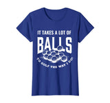 Funny Golf T-Shirt It Takes Balls Puns Gift Idea for Golfers