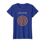 Aim Here Target Funny Creative Bullseye Gift T-shirt
