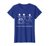 Funny Running Saying T-Shirt Runners: We Suck At Basketball