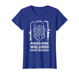 Awesome Welders Have Beards Shirt | Funny Proud Welder Gift