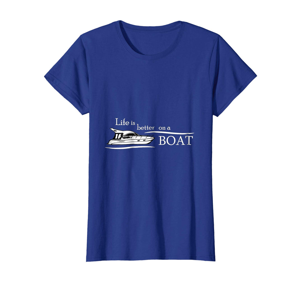 Life is Better on a Boat - Funny Boating Shirts for Men