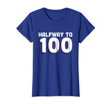 50th Birthday Funny TShirt - Halfway To 100