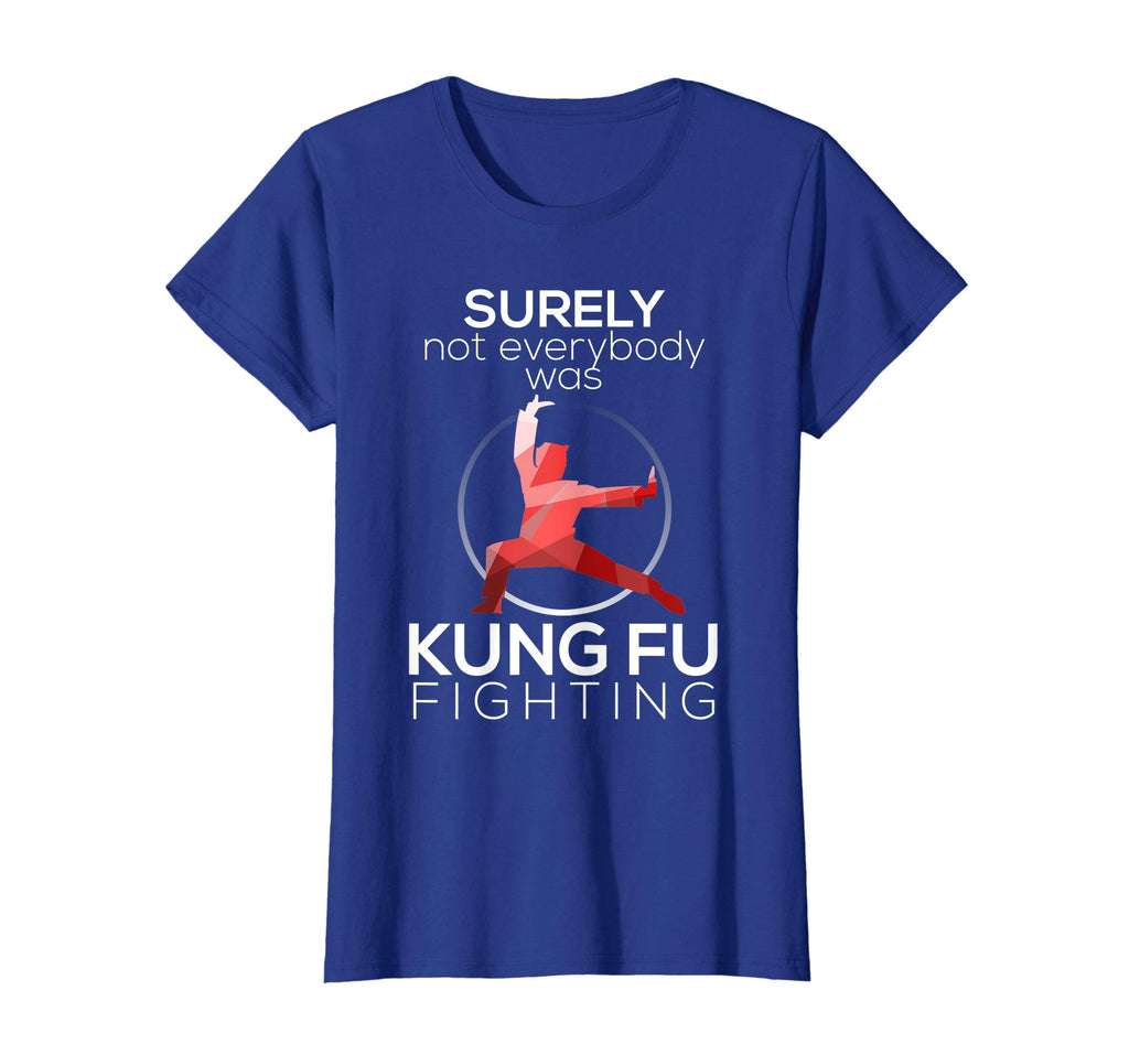 Surely Not Everybody Was Kung Fu Fighting Funny T-shirt