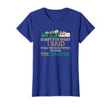 &quot;Sorry For What I Said&quot; Funny Camping RV Camper T-shirt