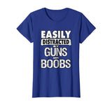 Funny Guns Shirt Easily Distracted by Guns and Boobs T-Shirt