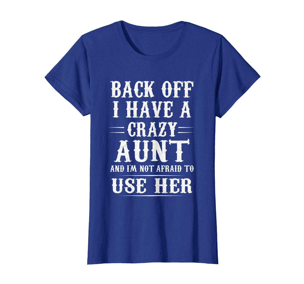 Back Off I Have A Crazy Aunt Funny T-Shirt