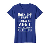 Back Off I Have A Crazy Aunt Funny T-Shirt