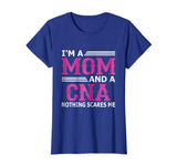 I'm A Mom And A CNA Nothing Scares Me Funny Nurse T-Shirt