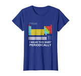 I Wear this Shirt Periodically T-shirt funny science tshirt