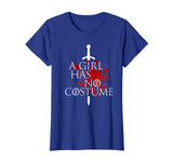 A GIRL HAS NO COSTUME T-Shirt - Funny Halloween Gift