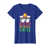Funny Uncle T Shirt Nacho Average Uncle Gift Tee