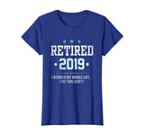 Retired 2019 Shirt: Funny Retirement Gift T-Shirt