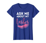 Ask Me About My Lashes Beautiful Eyes Cute Funny Lover Shirt