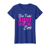 Best Freakin Aunt And Godmother Ever Tshirt Gifts Funny