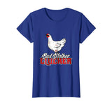 BAD MOTHER CLUCKER Funny Chicken T-Shirt