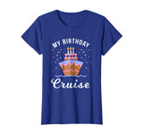 My Birthday Cruise Shirt - Funny Cruise Shirts Gift