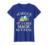 Science Its Like Magic But Real Funny Science Teacher Shirt