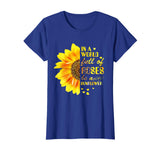 In A World Full Of Roses Be A Sunflower Funny T-shirt
