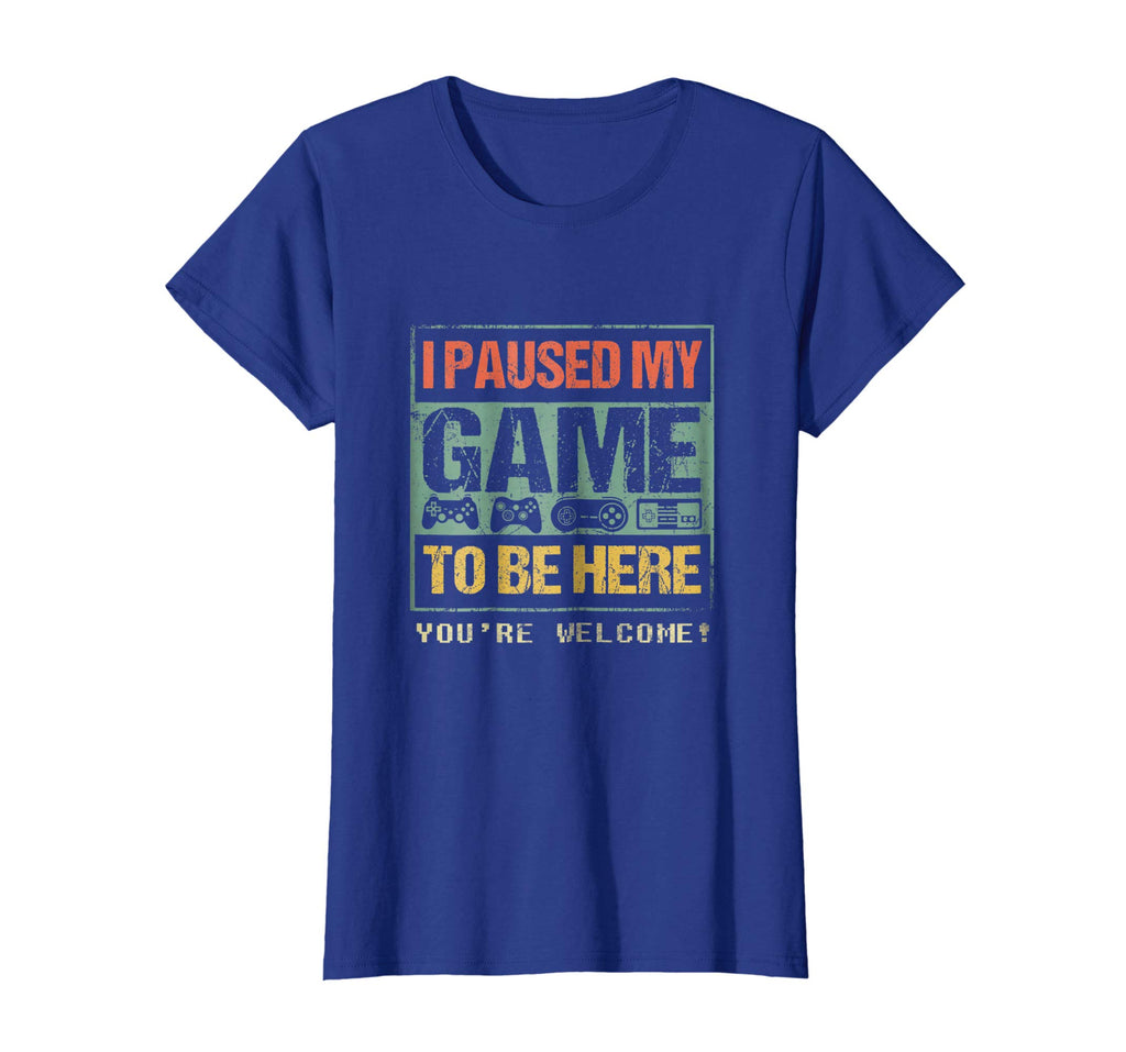 I Paused My Game To Be Here T-shirt Funny Shirt For Gamers
