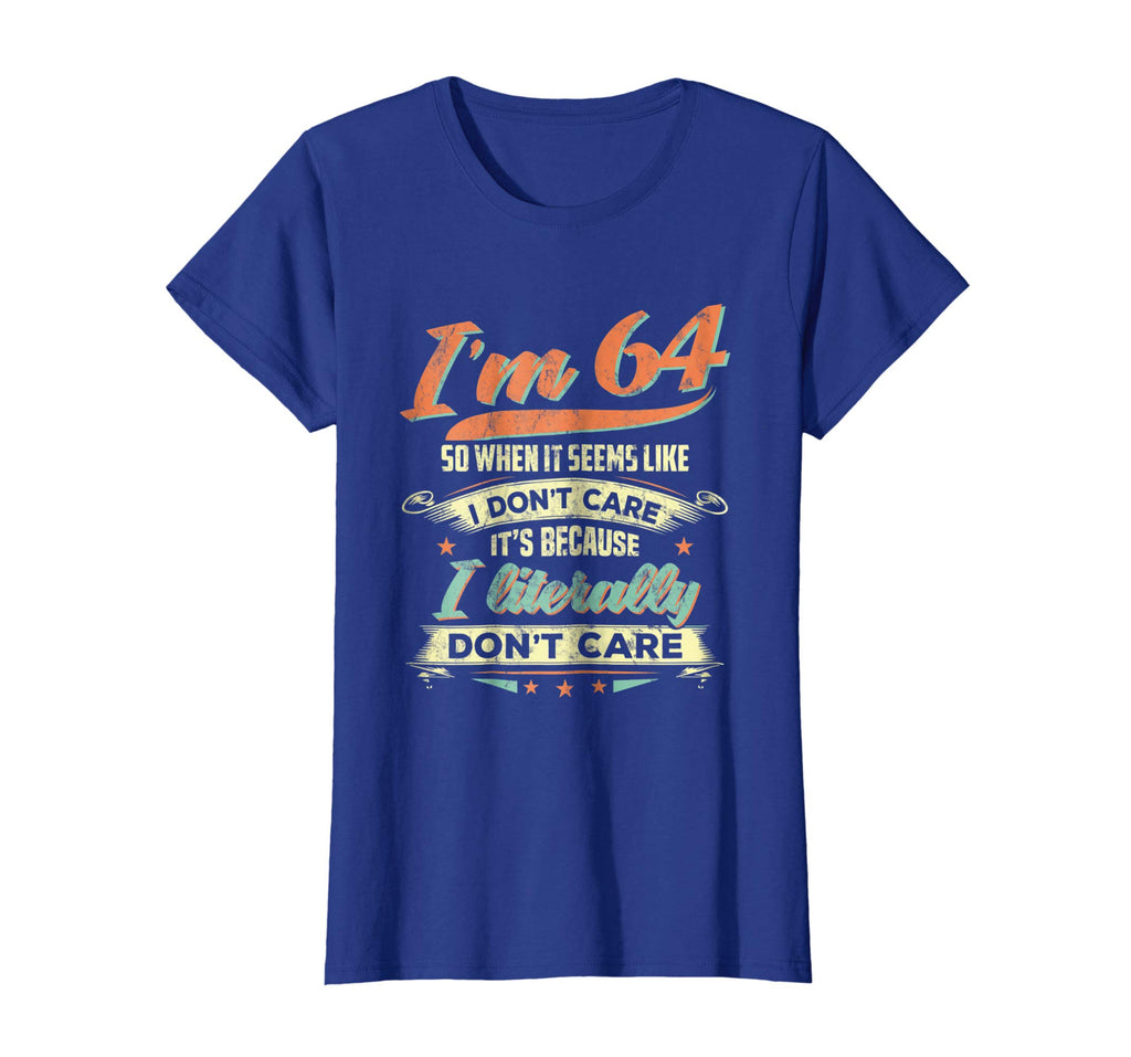 64 Literally Do Not Care Shirt Funny 64th Birthday Gift