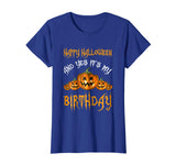 &quot;Happy Halloween And Yes It's My Birthday&quot; Funny Shirt