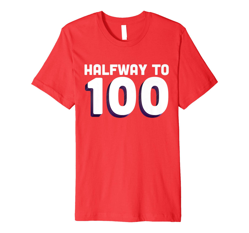 50th Birthday Funny T Shirt - Halfway To 100
