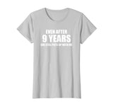 9 Year Anniversary Shirt | Funny Relationship Gifts for Him
